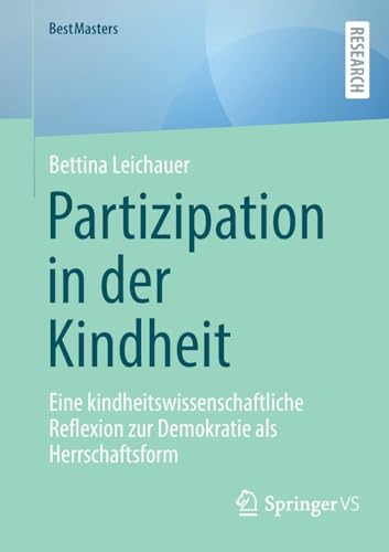 Partizipation in der Kindheit: Eine kindheitswissenschaftliche Reflexion zur Demokratie als Herrschaftsform (BestMasters)