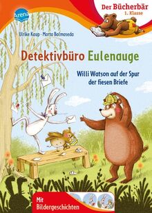 Detektivbüro Eulenauge. Willi Watson auf der Spur der fiesen Briefe: Der Bücherbär: Erstlesebuch, Detektivabenteuer zum Lesenlernen für die 1. Klasse (Der Bücherbär: 1. Klasse. Mit Bildergeschichten) de Kaup, Ulrike | Livre | état très bon