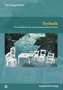 Technik: Zur Dialektik der psychoanalytischen Praxis (Bibliothek der Psychoanalyse)