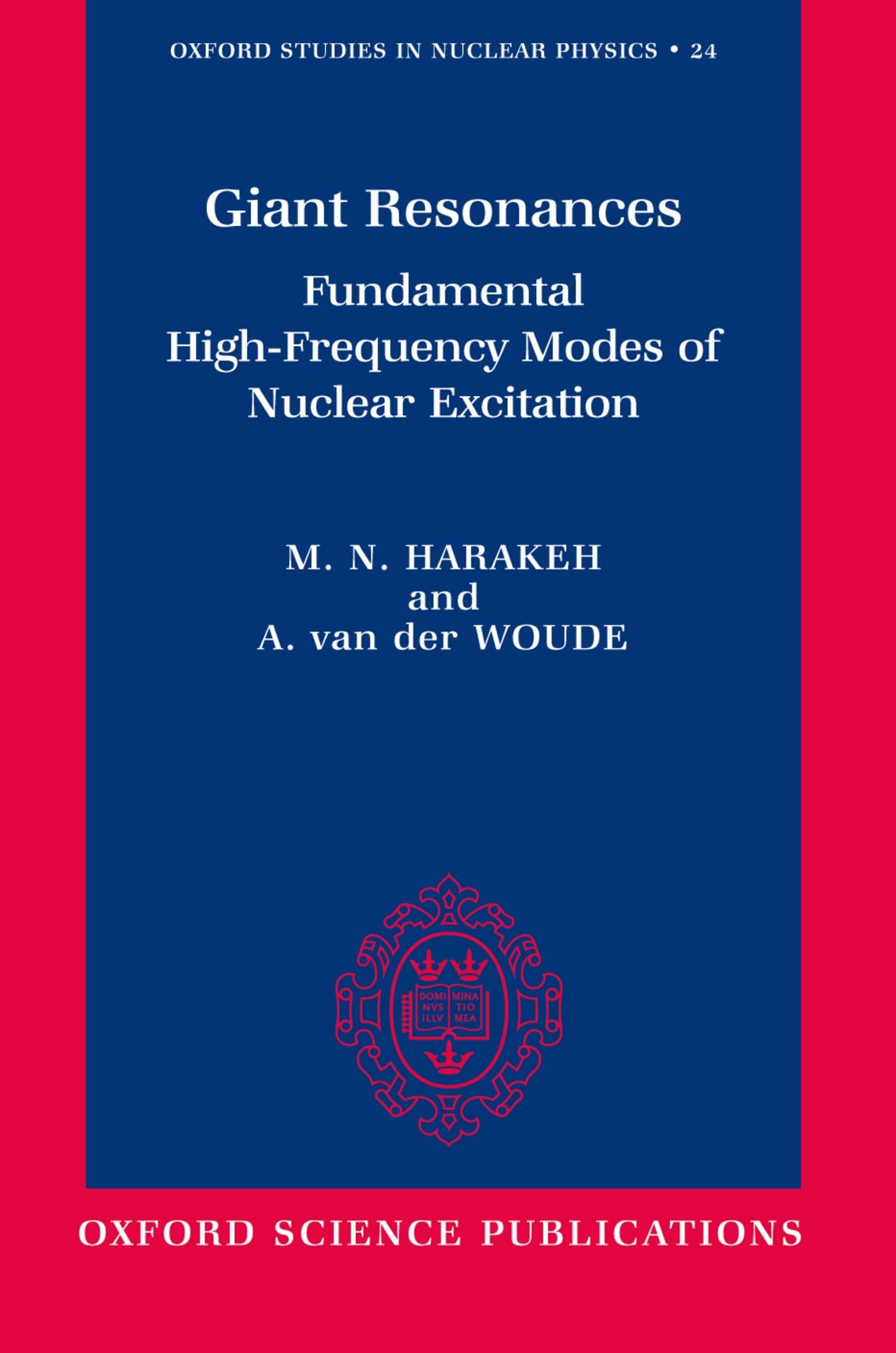 Giant Resonances: Fundamental High-Frequency Modes of Nuclear Excitation (Oxford Studies in Nuclear Physics, Band 24)