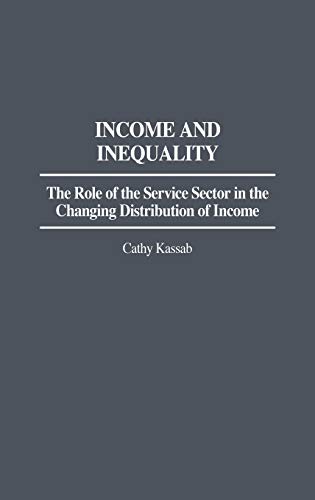 Income and Inequality: The Role of the Service Sector in the Changing Distribution of Income (Contributions in Economics & Economic History)