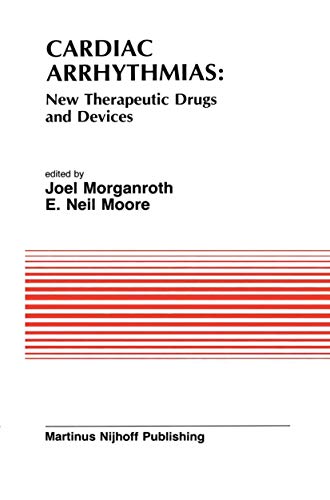 Cardiac Arrhythmias: New Therapeutic Drugs and Devices: Proceedings Of The Symposium On New Drugs And Devices, Held At Philadelphia, Pa October 4 And ... in Cardiovascular Medicine, 47, Band 47)
