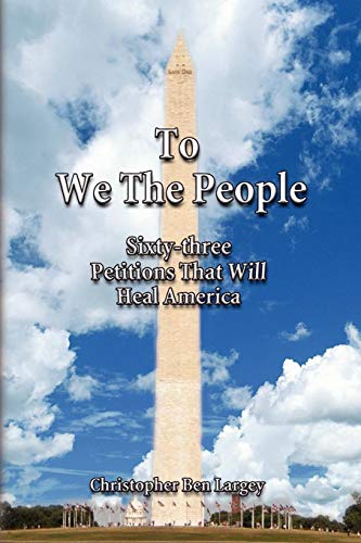 To We The People: Sixty-three Petitions That Will Heal America