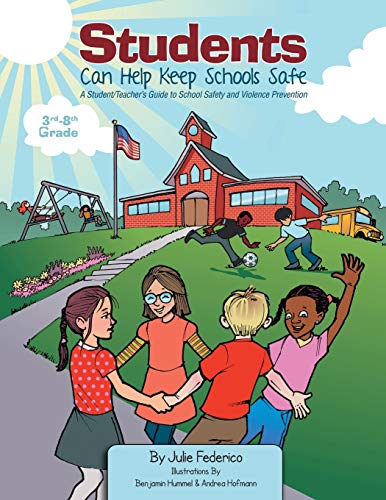Students Can Help Keep Schools Safe: A Student/Teacher's Guide To School Safety and Violence Prevention