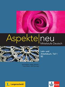 Aspekte neu Mittelstufe Deutsch : Lehr- und Arbeitsbuch B2. Vol. 1