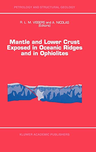 Mantle and Lower Crust Exposed in Oceanic Ridges and in Ophiolites: Contributions to a Specialized Symposium of the VII EUG Meeting, Strasbourg, ... (Petrology and Structural Geology, 6, Band 6)