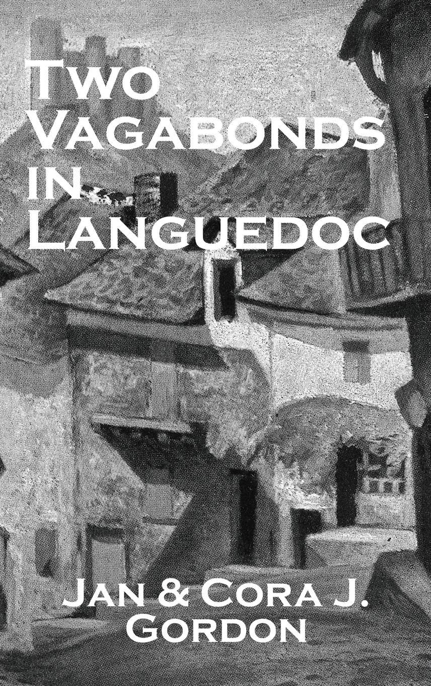 Two Vagabonds In Languedoc: A Portrait Group in Prose (Kegan Paul Travellers)