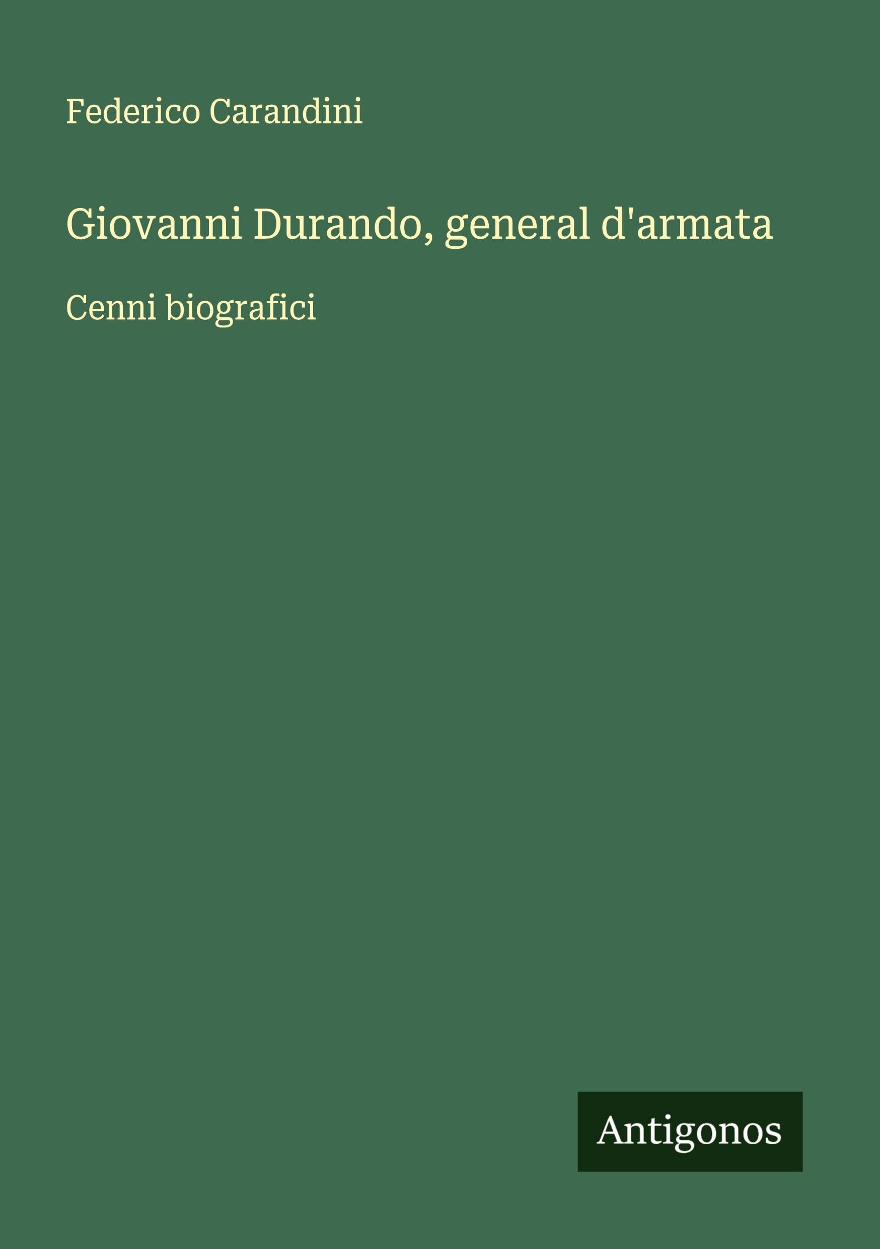 Giovanni Durando, general d'armata: Cenni biografici