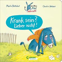 Der kleine Esel Liebernicht - Krank sein? Lieber nicht!: Lustiges Pappbilderbuch für Kinder und kleine Schnupfnasen ab 2 Jahren, die schnell wieder gesund werden möchten (Loewe von Anfang an)