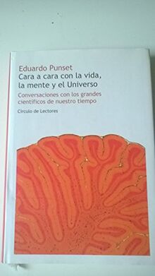 Cara a cara con la vida, la mente y el Universo: conversaciones con los grandes científicos de nuestro tiempo