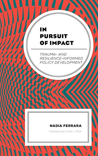 In Pursuit of Impact: Trauma- and Resilience-Informed Policy Development