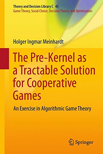 The Pre-Kernel as a Tractable Solution for Cooperative Games: An Exercise in Algorithmic Game Theory (Theory and Decision Library C)
