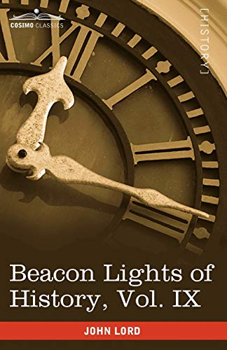 Beacon Lights of History, Vol. IX: European Statesmen (in 15 Volumes)