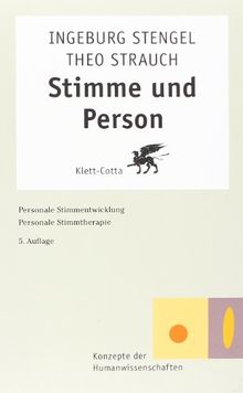 Stimme und Person: Personale Stimmentwicklung. Personale Stimmtherapie