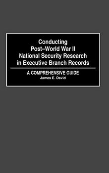 Conducting Post-World War II National Security Research in Executive Branch Records: A Comprehensive Guide