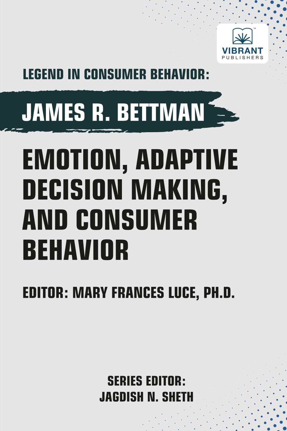 Emotion, Adaptive Decision Making, And Consumer Behavior (Legend in Consumer Behavior)
