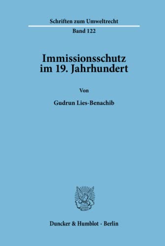 Immissionsschutz im 19. Jahrhundert. (Schriften zum Umweltrecht; SUR 122): Dissertationsschrift