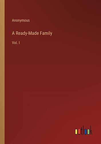 A Ready-Made Family: Vol. I