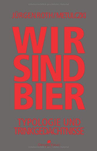 Wir sind Bier: Typologie und Trinkgedächtnisse