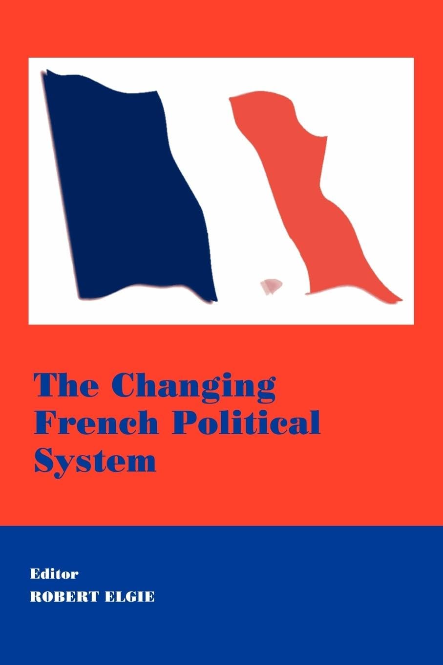 The Changing French Political System (West European Politics)