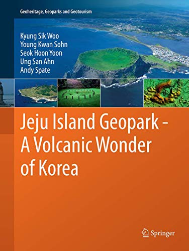 Jeju Island Geopark - A Volcanic Wonder of Korea (Geoheritage, Geoparks and Geotourism, Band 1)