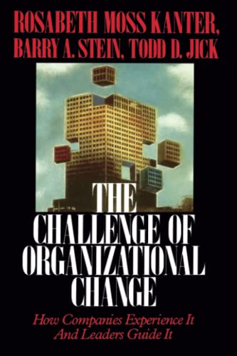 Challenge of Organizational Change: How Companies Experience It And Leaders Guide It