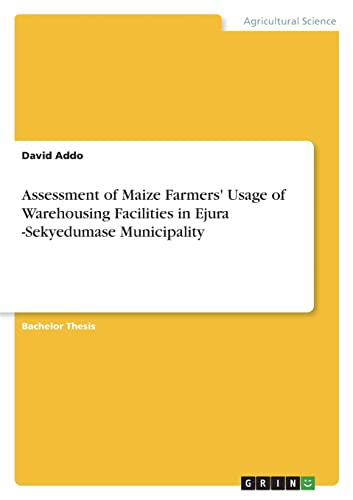 Assessment of Maize Farmers' Usage of Warehousing Facilities in Ejura -Sekyedumase Municipality