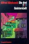 Die drei Fragezeichen und . . ., Geisterstadt