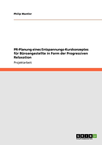 PR-Planung eines Entspannungs-Kurskonzeptes für Büroangestellte in Form der Progressiven Relaxation