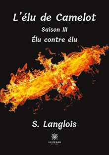 L'élu de Camelot : Saison III : Elu contre élu