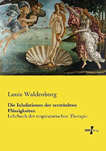 Die Inhalationen der zerstäubten Flüssigkeiten: Lehrbuch der respiratorischen Therapie