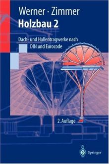 Holzbau 2: Dach- und Hallentragwerke nach DIN 1052 (neu 2004) und Eurocode 5 (Springer-Lehrbuch)