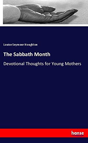 The Sabbath Month: Devotional Thoughts for Young Mothers