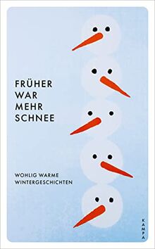 Früher war mehr Schnee: Wohlig warme und frostig kalte Wintergeschichten: Wohlig warme Geschichten