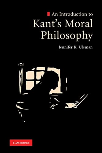 Uleman, Jennifer K. An Introduction To Kant's Moral Philosophy