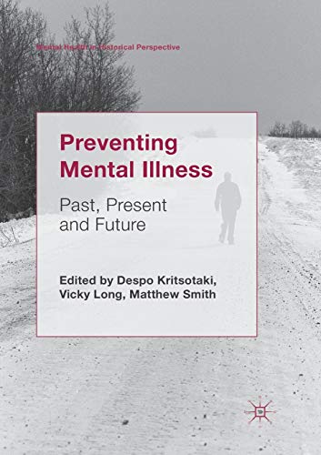 Preventing Mental Illness: Past, Present and Future (Mental Health in Historical Perspective)