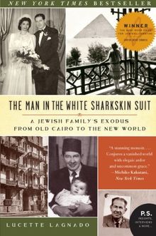 The Man in the White Sharkskin Suit: A Jewish Family's Exodus from Old Cairo to the New World (P.S.)