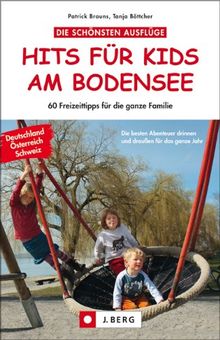 Hits für Kids am Bodensee: 60 Freizeittipps für die ganze Familie