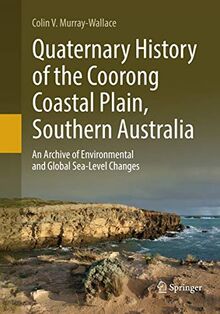 Quaternary History of the Coorong Coastal Plain, Southern Australia: An Archive of Environmental and Global Sea-Level Changes
