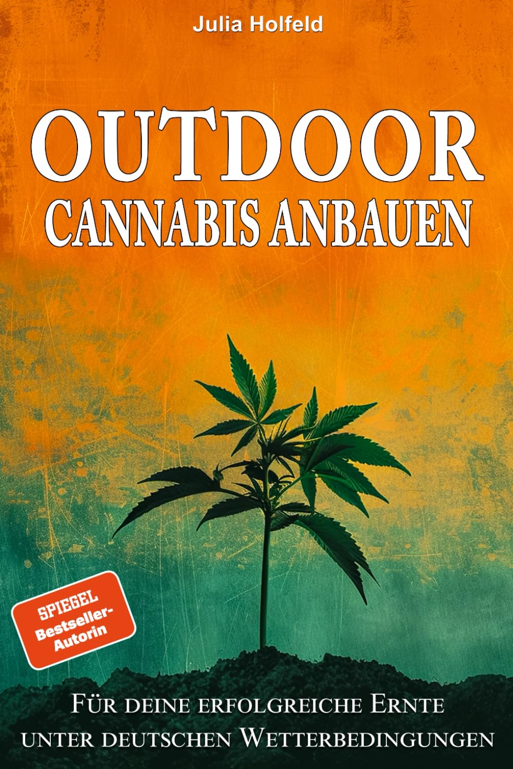 Outdoor Cannabis anbauen: Für deine erfolgreiche Ernte unter deutschen Wetterbedingungen