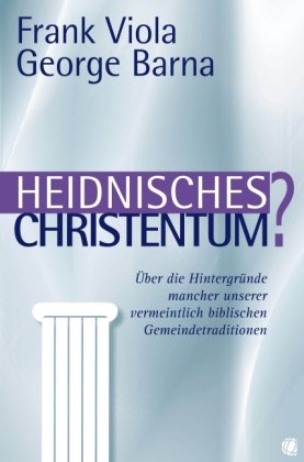 Heidnisches Christentum? - Frank Viola George Barna Kartoniert (TB)