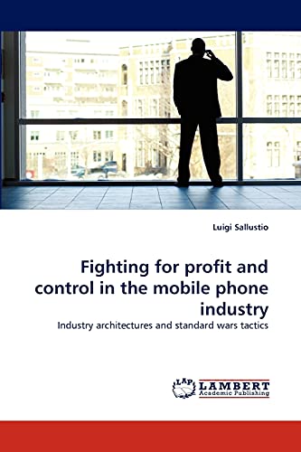 Fighting for profit and control in the mobile phone industry: Industry architectures and standard wars tactics