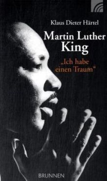 Martin Luther King: "Ich habe einen Traum"