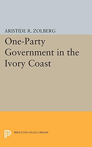 One-Party Government in the Ivory Coast (Princeton Legacy Library)