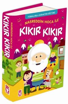 Nasreddin Hoca Ile Kikir Kikir: Fikralarla Karakter Egitimi