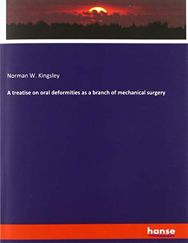 A treatise on oral deformities as a branch of mechanical surgery