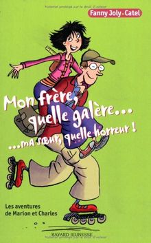 Les aventures de Marion et Charles. Vol. 2002. Mon frère, quelle galère... ma soeur, quelle horreur !