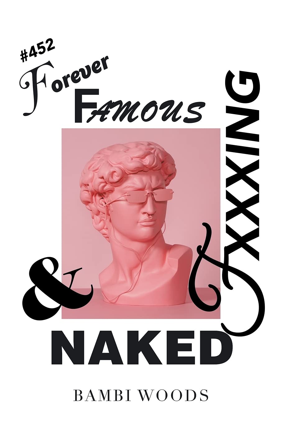 Forever Famous and Fxxxing Naked