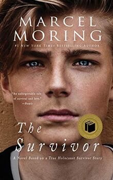 The Survivor: A Novel Based on a True Holocaust Survivor Story