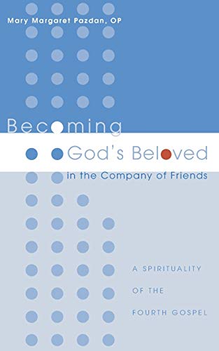 Becoming God's Beloved in the Company of Friends: A Spirituality of the Fourth Gospel